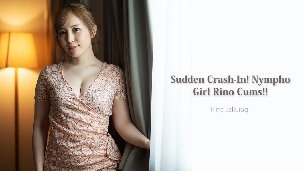 HZ-3893 Sudden Crash-In! Nympho Girl Rino Cums!! – Rino Sakuragi