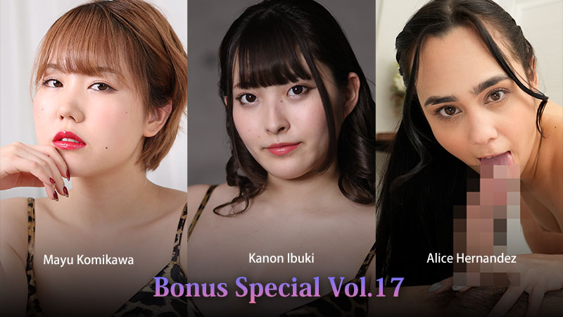 HZ-3930 Bonus Special Vol.17 – Mayu Komikawa – Kanon Ibuki – Alice Hernandez